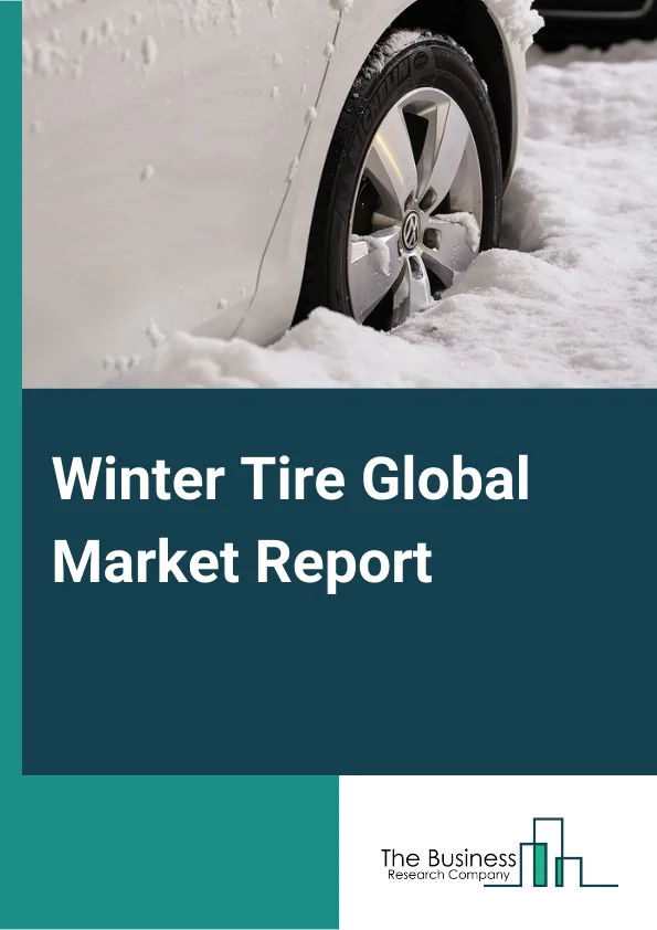 Winter Tire Global Market Report 2025 – By Product Type (Studded, Stud-Less), By Rim Size (12'- 17', 18'-21', >22'), By Vehicle Type (Passenger Vehicles, Light Commercial Vehicles, Heavy Commercial Vehicles), By Sales Ch...