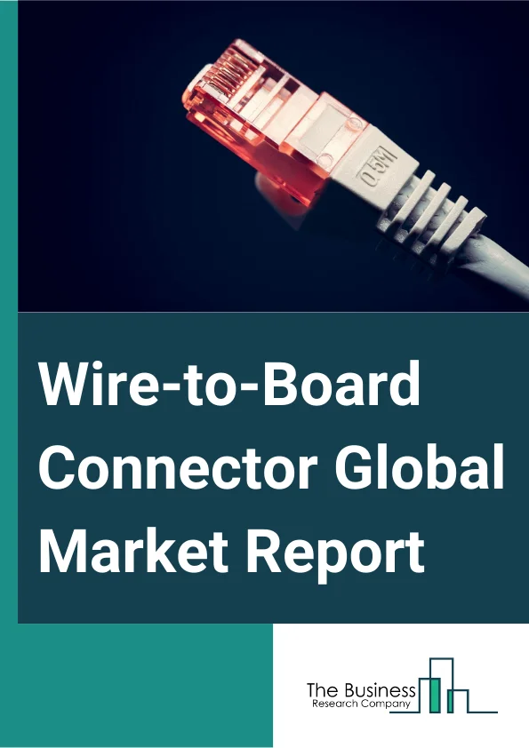 Wire-to-Board Connector Global Market Report 2025 – By Type (Below 1.00 MM, 1.00 MM to 2.00 MM, Above 2.00 MM), By Style (Accessory, Header, Housing, Plug, Receptacle, Socket), By Application (Transportation, Consumer Electronics, Communications, Industries, Military, Other Applications) – Market Size, Trends, And Global Forecast 2025-2034