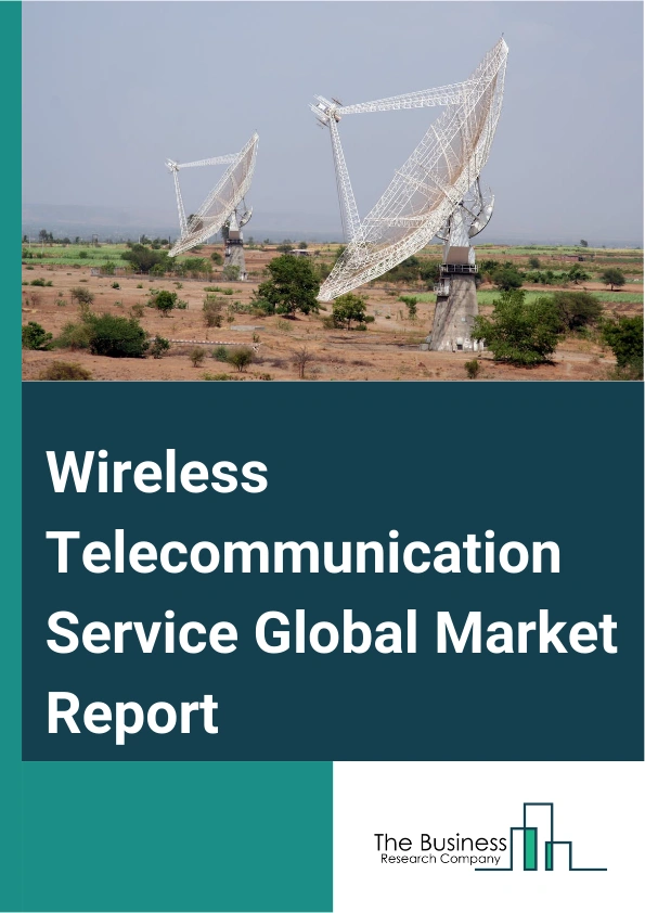 Wireless Telecommunication Service Global Market Report 2024 – By Services Type (Voice Services, Data Services, Texting Services, Other Service Types), By Technology ( 2G, 3G, 4G, Other Technologies), By Application (Smart Homes, Medical And Healthcare, Hospitality, Manufacturing, Automotive And Transportation, Retail, Agriculture, Military And Defense) – Market Size, Trends, And Global Forecast 2024-2033