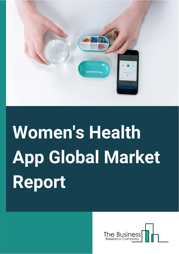 Women's Health App Global Market Report 2025 – By Type (Menstrual Health, Pregnancy Monitoring, Fertility Monitoring, Breastfeeding Management, Gynecological Health, Other Types), By Modality (Smartphone, Tablet, Other Modalities), By Age (Adolescent, Adult, Geriatric), By Application (General Healthcare And Fitness, Reproductive Health, Lifestyle Management, Disease Management, Other Applications) – Market Size, Trends, And Global Forecast 2025-2034