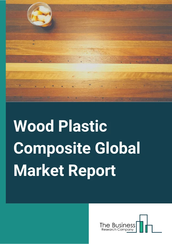 Wood Plastic Composite Global Market Report 2024 – By Resin Type( Polyethylene (PE), High-density polyethylene (HDPE), Low-density polyethylene (LDPE), Linear Low-density polyethylene (LLDPE), Polypropylene (PP), Polyvinyl Chloride (PVC), Polylactide (PLA), Other Resin Types), By Process( Extrusion Method, Injection Molding Method, Other Processes), By End-use Industry( Building And Construction, Automotive, Consumer Goods, Other End-Use Industries) – Market Size, Trends, And Global Forecast 2024-2033