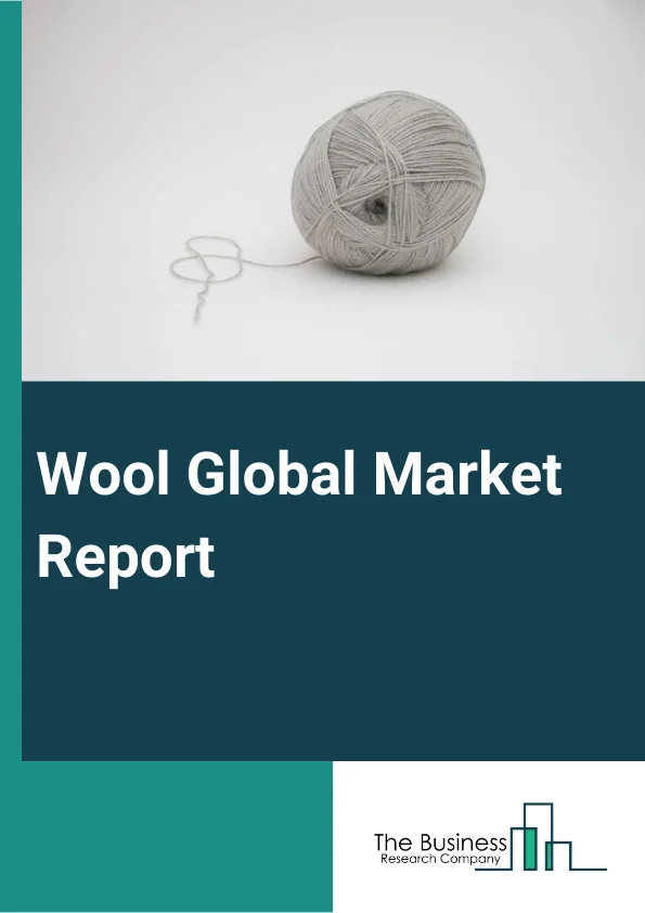 Wool Global Market Report 2024 – By Type (Fine Wool (= 25 µ), Medium Wool (25 to 35 µ), Coarse Wool (= 35 µ)), By Source (Merino Wool, Peruvian Highland Wool, Teeswater Wool, Shetland Wool, Cashmere Wool, Other Sources), By Application (Apparels, Interior Textiles) – Market Size, Trends, And Global Forecast 2024-2033