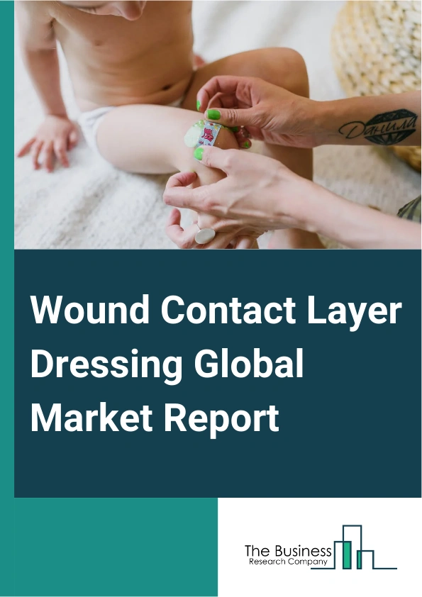 Wound Contact Layer Dressing Global Market Report 2025 – By Type (Silver, Silicone, Honey, Other Types), By Product (Antimicrobial, Non-Antimicrobial), By Application (Hospital, Clinic, Homecare, Other Applications) – Im...