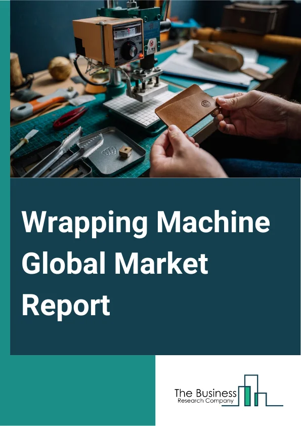 Wrapping Machine Global Market Report 2024 – By Type (Stretch, Shrink, Other Types), By Mode Of Operation (Semi-Automatic Wrapping Machine, Automatic Wrapping Machine), By Application (Food Industry, Beverages Industry, Personal Care, Pharmaceuticals, Chemicals, Other Applications) – Market Size, Trends, And Global Forecast 2024-2033