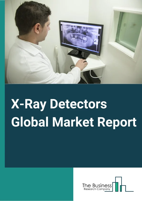 X-Ray Detectors Global Market Report 2025 – By Type (Direct FPDs, Cesium Iodide Fpds, Gadolinium Oxysulfide Fpds), By Technology (Flat-Panel Detectors, Computed Radiography Detectors, Line-Scan Detectors, Charge-Coupled Device Detectors), By Portability (Portable FPDs, Fixed FPDs ), By Field Of View (Large Field of View FPDs, Medium Field of View FPDs, Small Field of View FPDs ), By Application (Medical, Dental, Security, Veterinary, Industrial, Other Applications) – Market Size, Trends, And Global Forecast 2025-2034