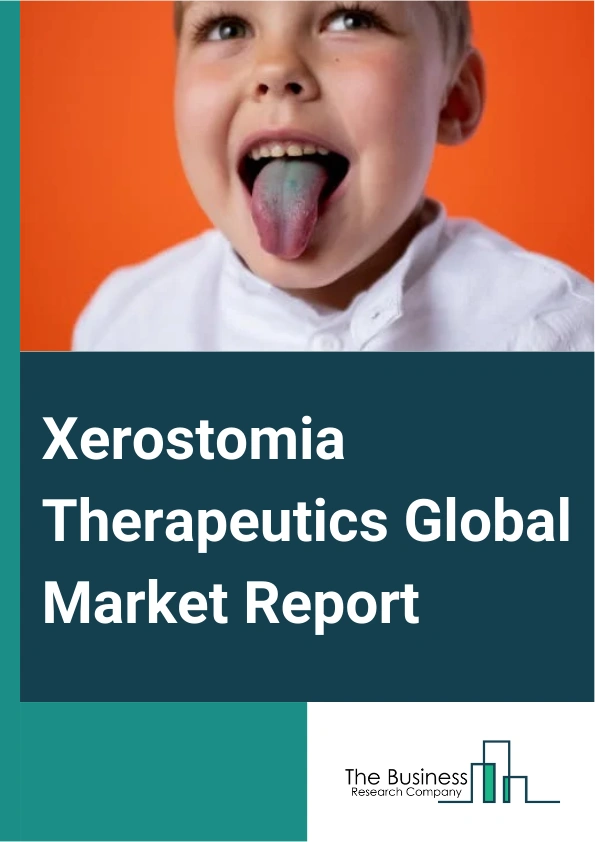 Xerostomia Therapeutics Global Market Report 2025 – By Type (Artificial Saliva Or Saliva Substitutes, Salivary Stimulants), By Distribution Channel (Hospital Pharmacies, Retail Pharmacies, Drug Stores, Mail Order Pharmac...