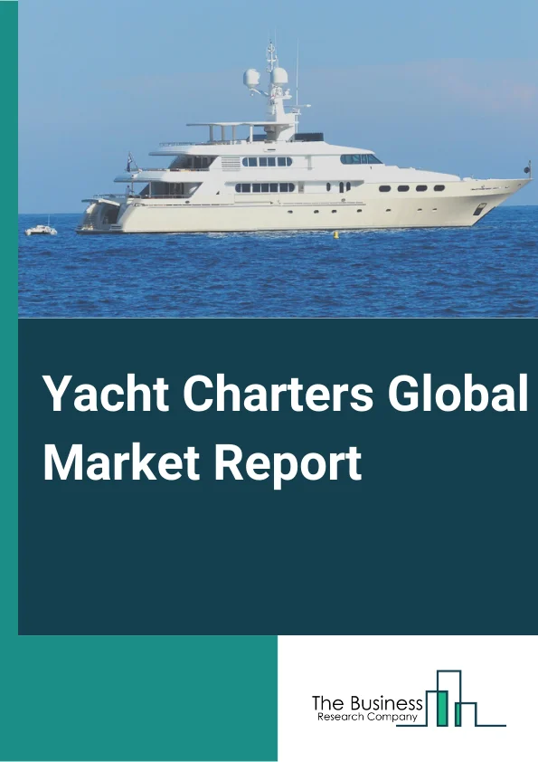 Global Yacht Charters Market Report 2024 
