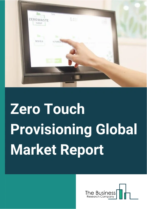 Zero Touch Provisioning Global Market Report 2024 – By Component (Platform, Services), By Network Complexity (Multi-Vendor Environment, Complex Network Architecture, Dynamic Network Environment), By Device Type (Routers, Switches, Access Points, Firewalls, Internet Of Things Devices, Other Device Types), By Enterprise Size (Large Enterprises, Small And Medium Enterprises), By Industry (Information Technology And Telecommunications, Manufacturing, Healthcare, Retail, Other Industries) – Market Size, Trends, And Global Forecast 2024-2033