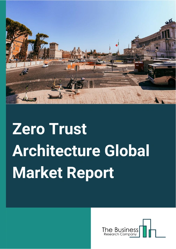 Zero Trust Architecture Global Market Report 2025 – By Offering (Solution, Services), By Organization Size (Small And Medium-Sized Enterprises (SMEs), Large Enterprises), By Deployment Mode (Cloud, On-Premises), By Application (Network Security, Data Security, Endpoint Security, Cloud Security, Application Security), By Vertical (Banking, Financial Services, And Insurance (BFSI), Government And Defense, Information Technology & Information Technology enabled Services (IT & ITeS), Healthcare, Retail And Ecommerce, Energy And Utilities, Other Verticals) – Impact of Tariff and Trade War on Market Size, Growth, Trends, and Forecast 2025–2034